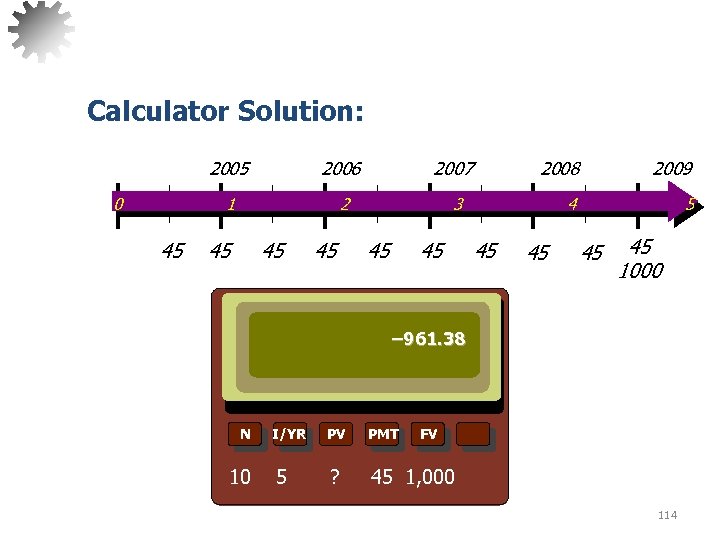 Calculator Solution: 2005 0 2006 1 45 2007 2 45 45 45 2008 2009