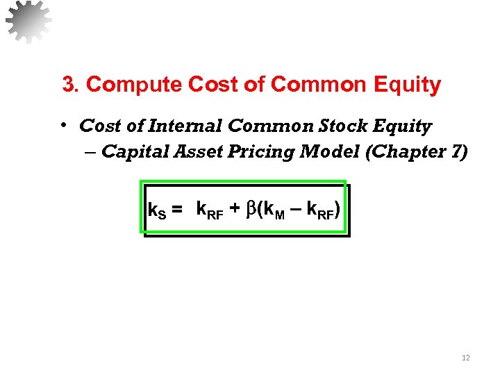 3. Compute Cost of Common Equity • Cost of Internal Common Stock Equity –