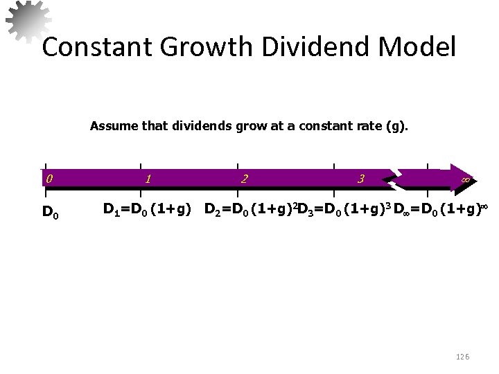 Constant Growth Dividend Model Assume that dividends grow at a constant rate (g). 0