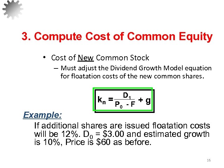 3. Compute Cost of Common Equity • Cost of New Common Stock – Must
