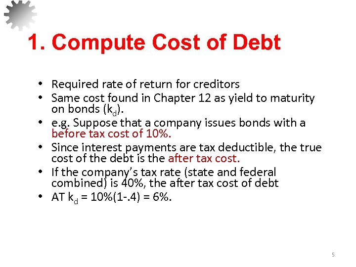 1. Compute Cost of Debt • Required rate of return for creditors • Same