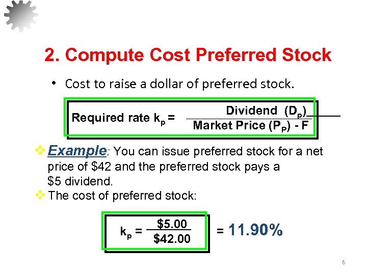 2. Compute Cost Preferred Stock • Cost to raise a dollar of preferred stock.