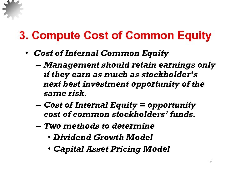 3. Compute Cost of Common Equity • Cost of Internal Common Equity – Management