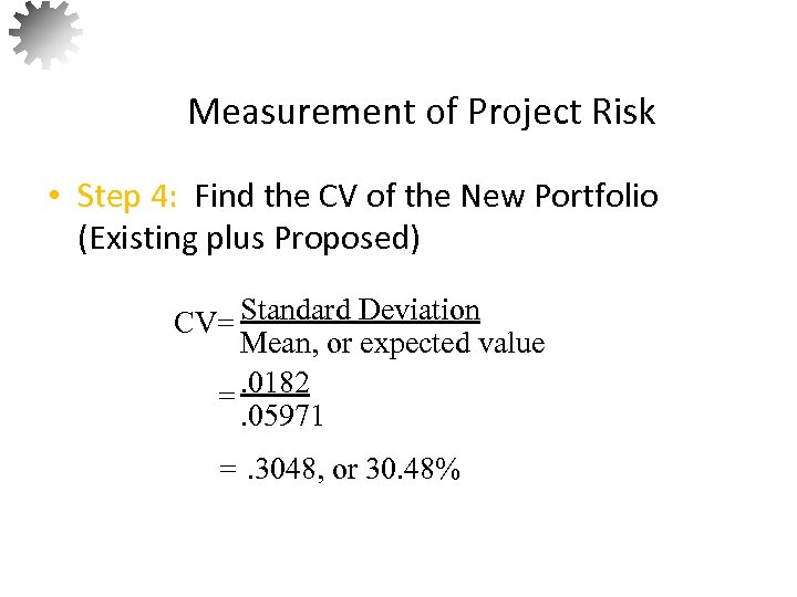 Measurement of Project Risk • Step 4: Find the CV of the New Portfolio