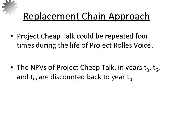 Replacement Chain Approach • Project Cheap Talk could be repeated four times during the
