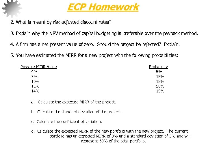 ECP Homework 2. What is meant by risk adjusted discount rates? 3. Explain why