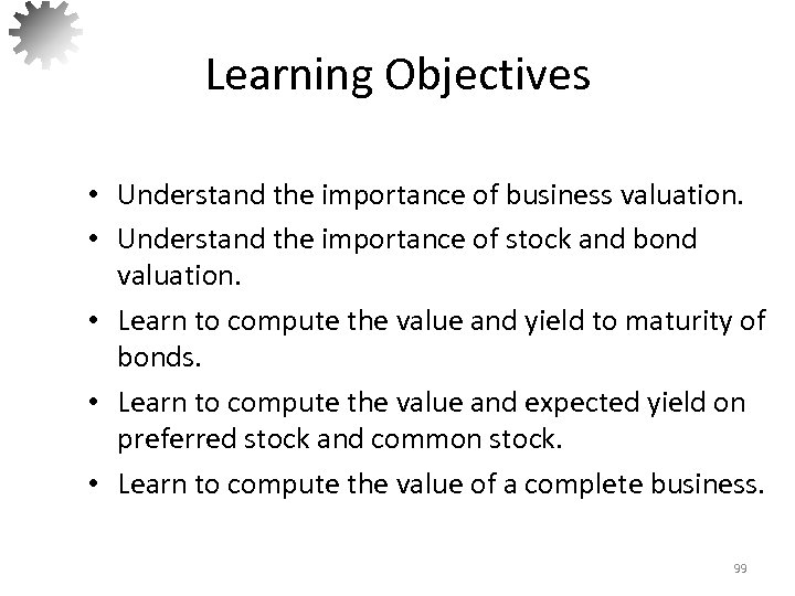 Learning Objectives • Understand the importance of business valuation. • Understand the importance of
