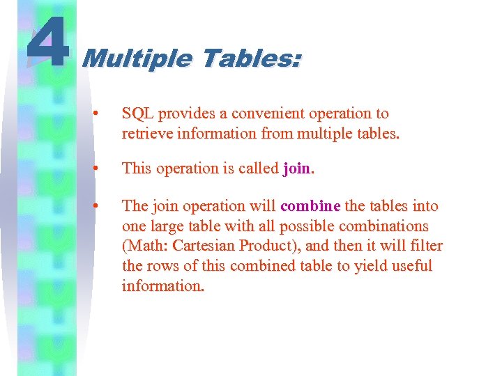 4 Multiple Tables: • SQL provides a convenient operation to retrieve information from multiple