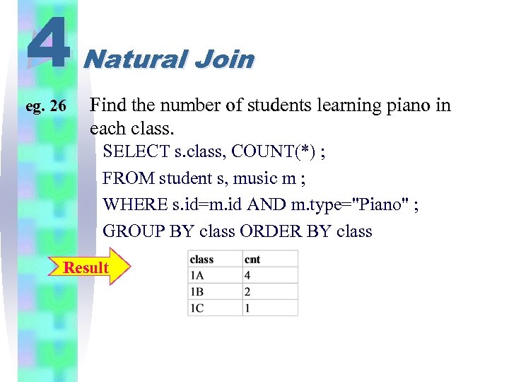 4 eg. 26 Natural Join Find the number of students learning piano in each