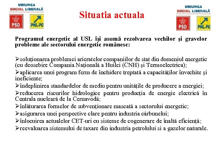 Situatia actuala Programul energetic al USL îşi asumă rezolvarea vechilor şi gravelor probleme ale