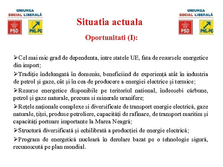 Situatia actuala Oportunitati (I): ØCel mai mic grad de dependenta, intre statele UE, fata