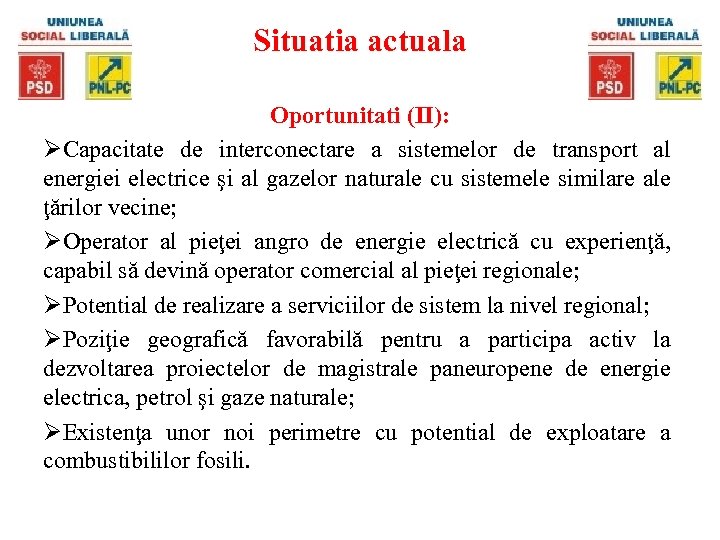 Situatia actuala Oportunitati (II): ØCapacitate de interconectare a sistemelor de transport al energiei electrice