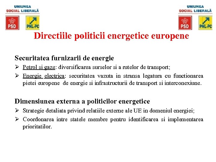 Directiile politicii energetice europene Securitatea furnizarii de energie Ø Petrol si gaze: diversificarea surselor