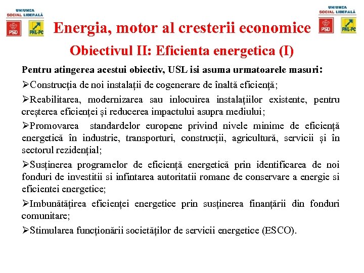 Energia, motor al cresterii economice Obiectivul II: Eficienta energetica (I) Pentru atingerea acestui obiectiv,