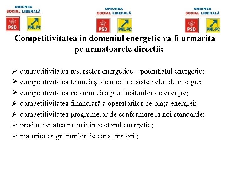 Competitivitatea in domeniul energetic va fi urmarita pe urmatoarele directii: Ø Ø Ø Ø