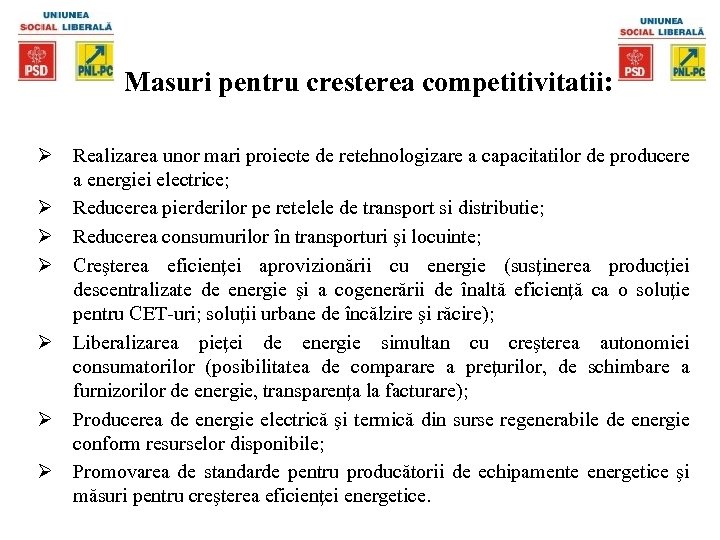  Masuri pentru cresterea competitivitatii: Ø Realizarea unor mari proiecte de retehnologizare a capacitatilor