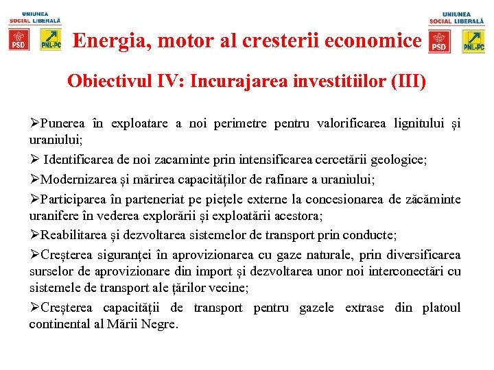 Energia, motor al cresterii economice Obiectivul IV: Incurajarea investitiilor (III) ØPunerea în exploatare a