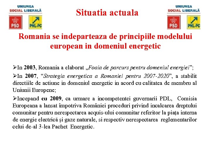 Situatia actuala Romania se indeparteaza de principiile modelului european in domeniul energetic ØIn 2003,
