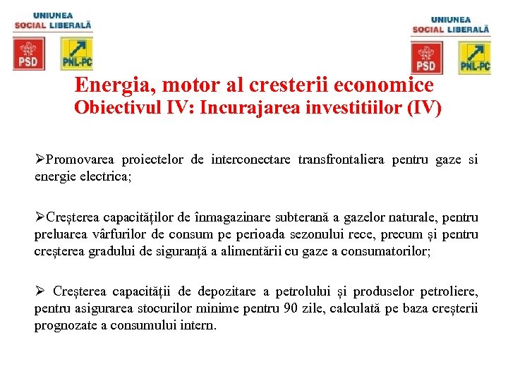Energia, motor al cresterii economice Obiectivul IV: Incurajarea investitiilor (IV) ØPromovarea proiectelor de interconectare