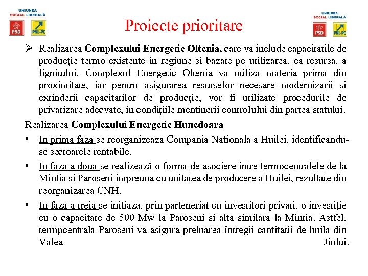 Proiecte prioritare Ø Realizarea Complexului Energetic Oltenia, care va include capacitatile de producție termo