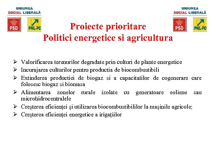 Proiecte prioritare Politici energetice si agricultura Ø Valorificarea terenurilor degradate prin culturi de plante