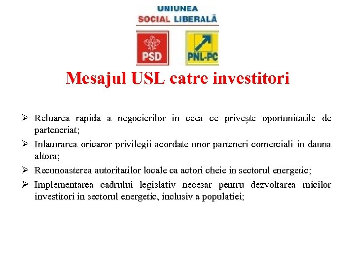 Mesajul USL catre investitori Ø Reluarea rapida a negocierilor in ceea ce privește oportunitatile