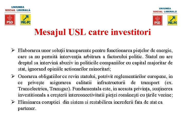 Mesajul USL catre investitori Ø Elaborarea unor soluții transparente pentru functionarea piețelor de energie,