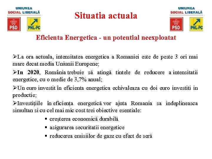 Situatia actuala Eficienta Energetica - un potential neexploatat ØLa ora actuala, intensitatea energetica a