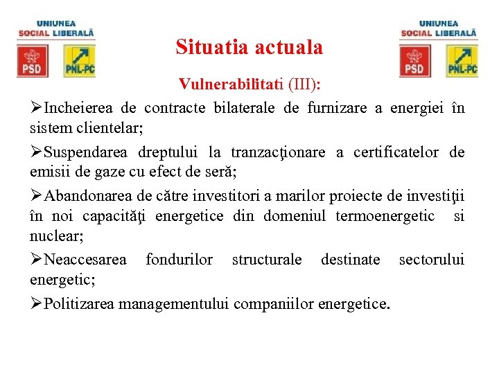Situatia actuala Vulnerabilitati (III): ØIncheierea de contracte bilaterale de furnizare a energiei în sistem