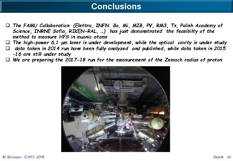 Conclusions q The FAMU Collaboration (Elettra, INFN Bo, Mi, MIB, PV, RM 3, Ts,
