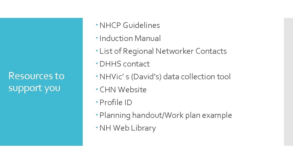 Resources to support you NHCP Guidelines Induction Manual List of Regional Networker Contacts DHHS