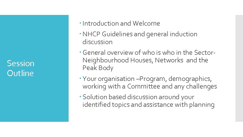 Session Outline Introduction and Welcome NHCP Guidelines and general induction discussion General overview of