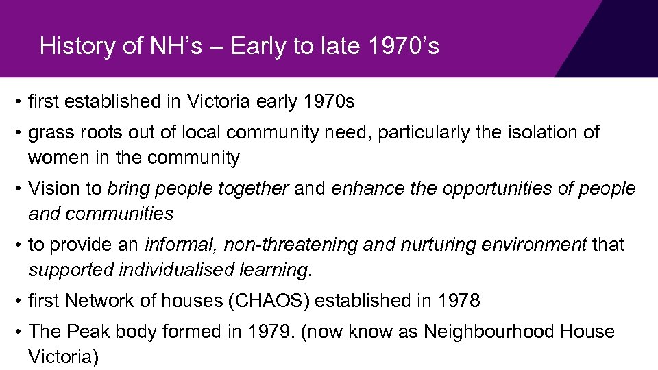 History of NH’s – Early to late 1970’s • first established in Victoria early