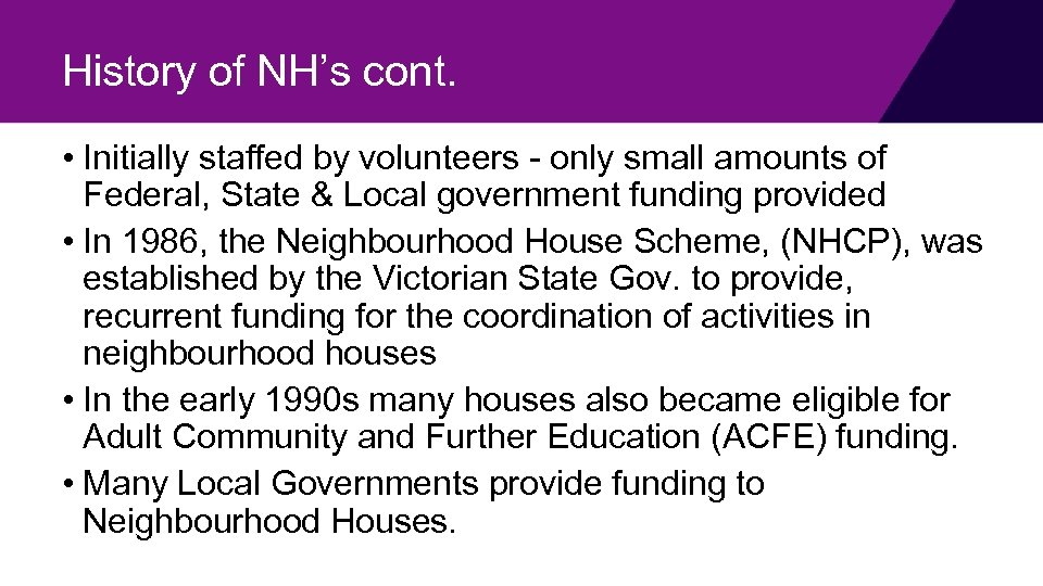 History of NH’s cont. • Initially staffed by volunteers - only small amounts of