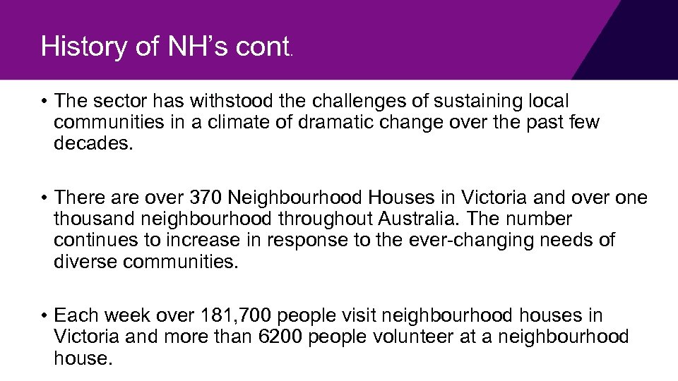 History of NH’s cont. • The sector has withstood the challenges of sustaining local