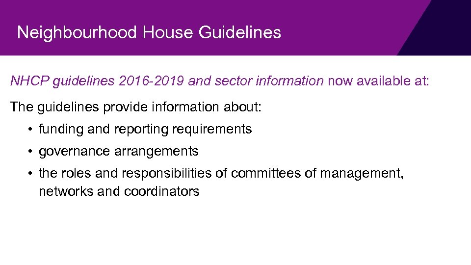 Neighbourhood House Guidelines NHCP guidelines 2016 -2019 and sector information now available at: