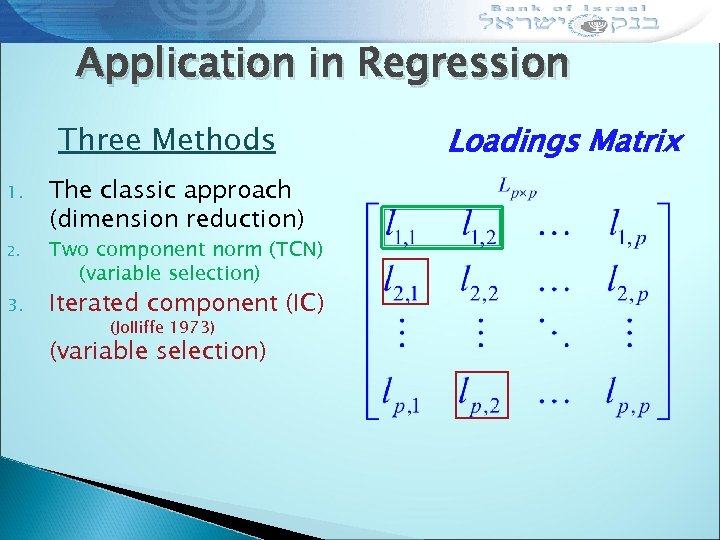 Application in Regression Three Methods 1. 2. 3. The classic approach (dimension reduction) Two