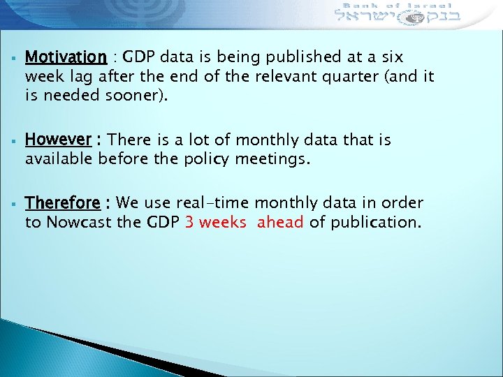 § § § Motivation : GDP data is being published at a six week