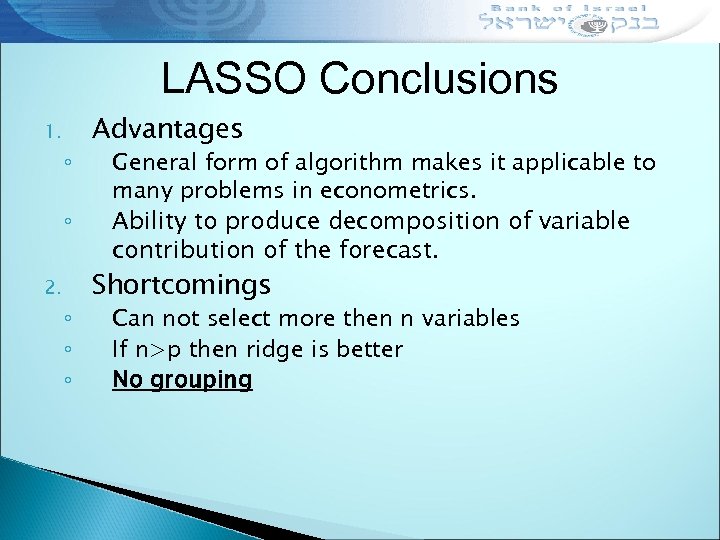 LASSO Conclusions 1. ◦ ◦ 2. ◦ ◦ ◦ Advantages General form of algorithm