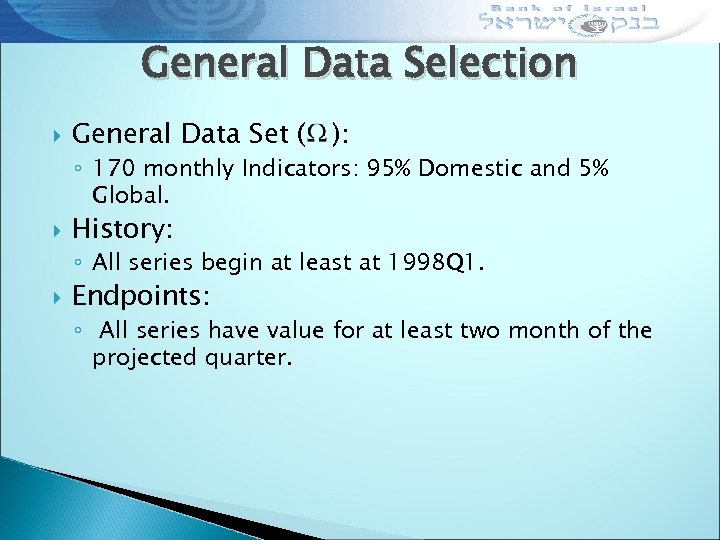 General Data Selection General Data Set ( ): ◦ 170 monthly Indicators: 95% Domestic