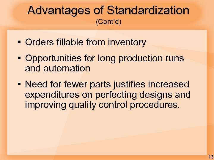Advantages of Standardization (Cont’d) § Orders fillable from inventory § Opportunities for long production