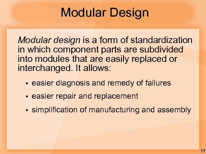 Modular Design Modular design is a form of standardization in which component parts are