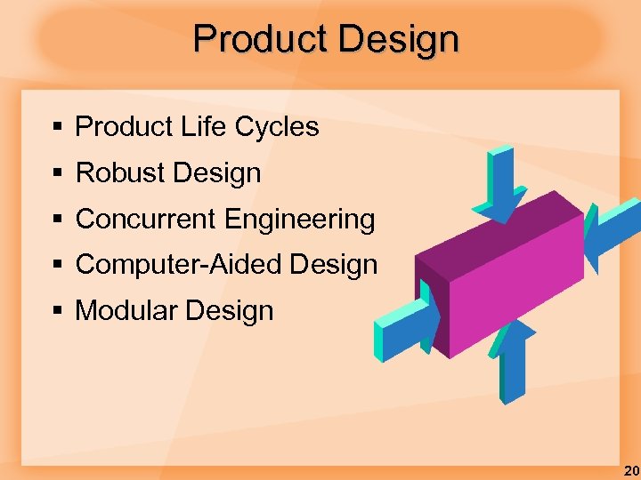 Product Design § Product Life Cycles § Robust Design § Concurrent Engineering § Computer-Aided
