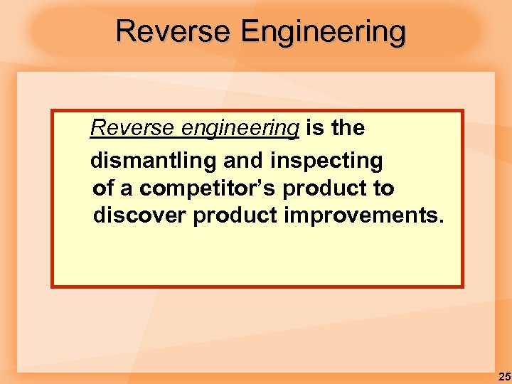 Reverse Engineering Reverse engineering is the dismantling and inspecting of a competitor’s product to
