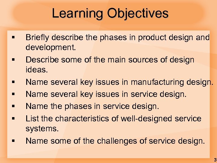 Learning Objectives § § § § Briefly describe the phases in product design and