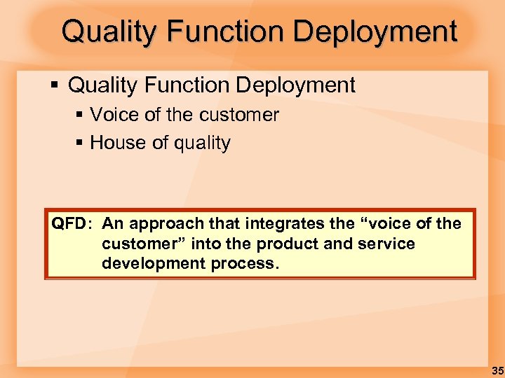 Quality Function Deployment § Voice of the customer § House of quality QFD: An