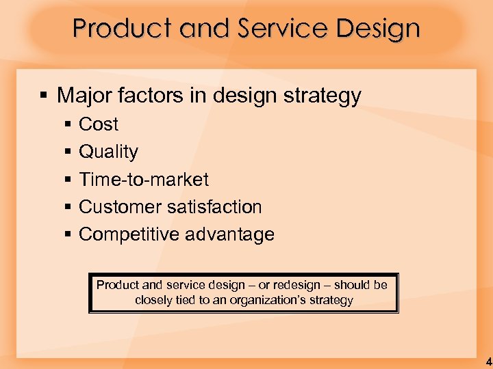 Product and Service Design § Major factors in design strategy § § § Cost