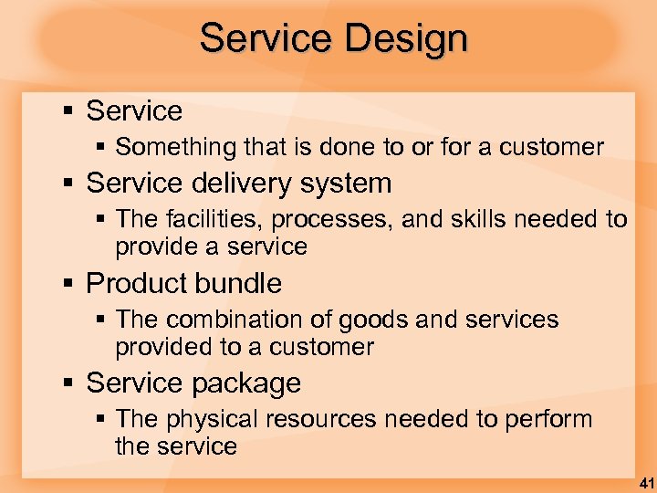 Service Design § Service § Something that is done to or for a customer