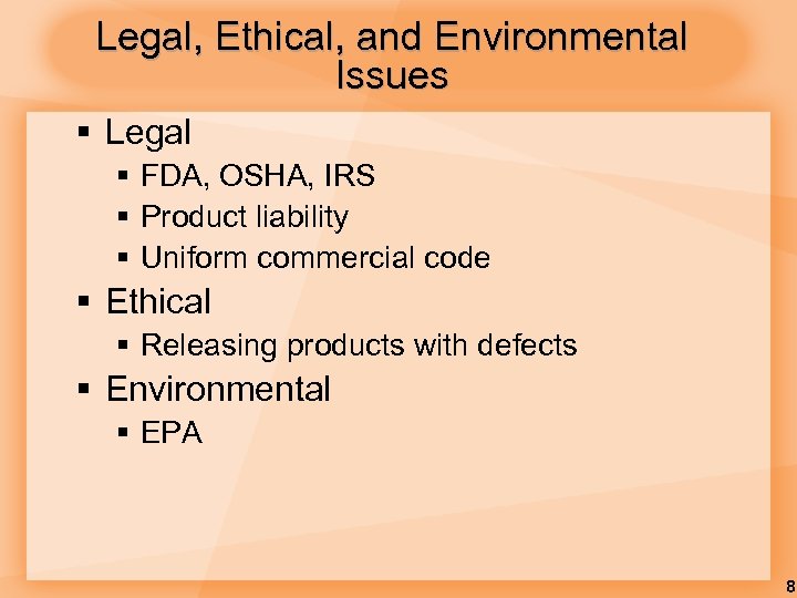 Legal, Ethical, and Environmental Issues § Legal § FDA, OSHA, IRS § Product liability