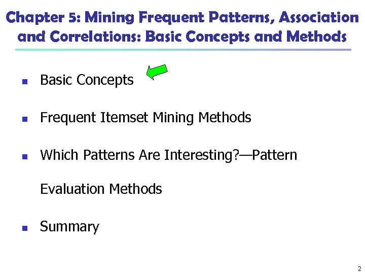 Chapter 5: Mining Frequent Patterns, Association and Correlations: Basic Concepts and Methods n Basic